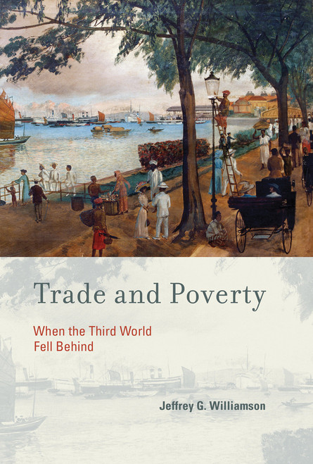 Trade and Poverty (When the Third World Fell Behind) - 9780262518598 by Jeffrey G. Williamson