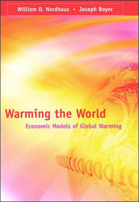 Warming the World (Economic Models of Global Warming) by William D. Nordhaus, Joseph Boyer, 9780262640541