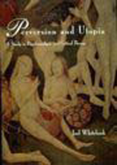 Perversion and Utopia (A Study in Psychoanalysis and Critical Theory) by Joel Whitebook, 9780262731171