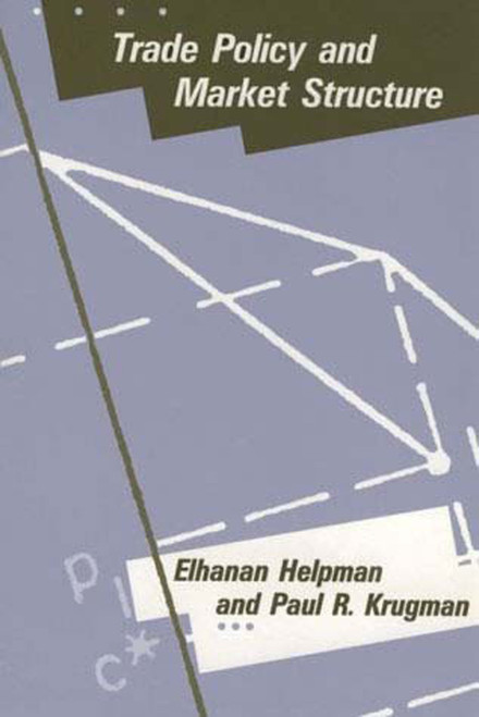 Trade Policy and Market Structure by Elhanan Helpman, Paul Krugman, 9780262580984
