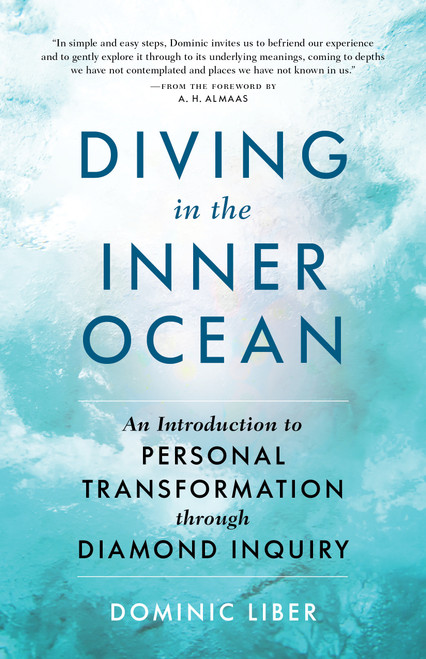 Diving in the Inner Ocean (An Introduction to Personal Transformation through Diamond Inquiry) by Dominic C. Liber, A. H. Almaas, 9781611809084