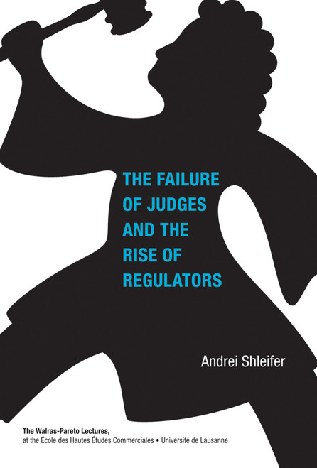 The Failure of Judges and the Rise of Regulators by Andrei Shleifer, 9780262529525