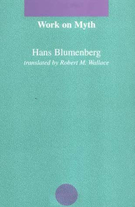 Work on Myth by Hans Blumenberg, Robert M. Wallace, 9780262521338