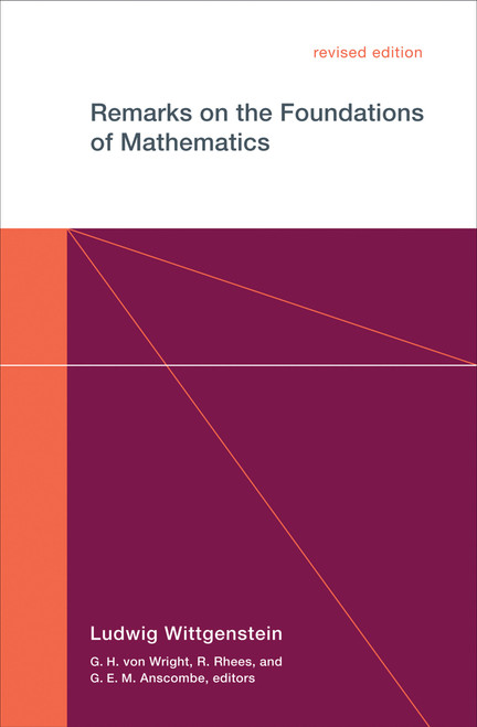 Remarks on the Foundations of Mathematics, revised edition by Ludwig Wittgenstein, G. H. Von Wright, R. Rhees, G. E. M. Anscombe, 9780262730679