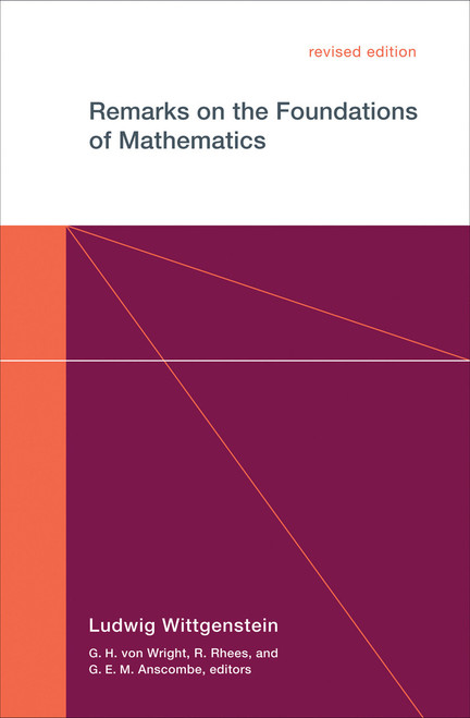 Remarks on the Foundations of Mathematics, revised edition by Ludwig Wittgenstein, G. H. Von Wright, R. Rhees, G. E. M. Anscombe, 9780262730679
