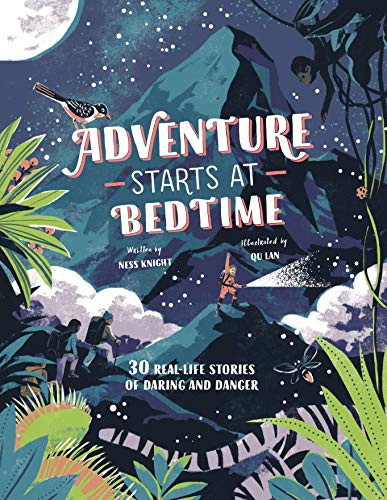 Adventure Starts at Bedtime (30 Real-Life Stories of Daring and Danger) by Ness Knight, 9781786279323