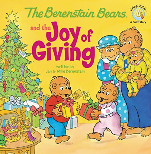 The Berenstain Bears and the Joy of Giving (The True Meaning of Christmas) by Jan Berenstain, Mike Berenstain, 9780310712558
