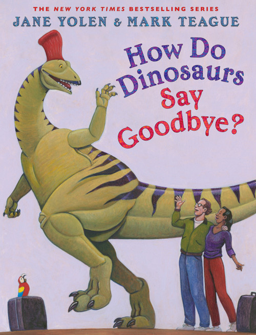 How Do Dinosaurs Say Goodbye? by Jane Yolen, Mark Teague, 9781338363357