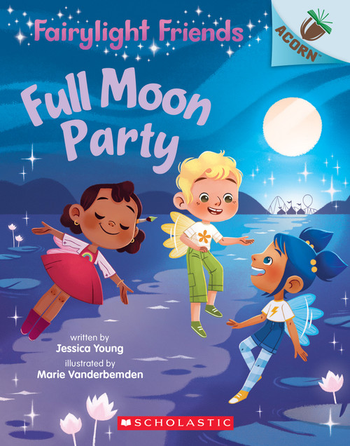 Full Moon Party: An Acorn Book (Fairylight Friends #3) by Jessica Young, Marie Vanderbemden, 9781338596588