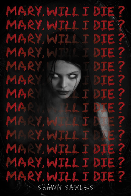 Mary, Will I Die? by Shawn Sarles, 9781338679274