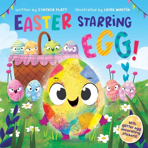 Easter Starring Egg! (An Easter And Springtime Book For Kids) by Cynthia Platt, Leire Martín, 9780358561859