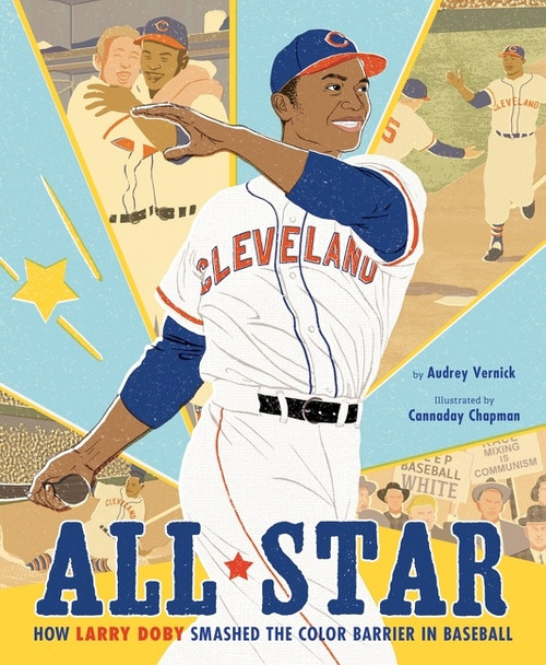 All Star (How Larry Doby Smashed the Color Barrier in Baseball) by Audrey Vernick, Cannaday Chapman, 9781328482976