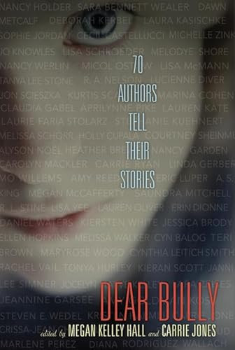 Dear Bully: Seventy Authors Tell Their Stories by Megan Kelley Hall, Carrie Jones, 9780062060976