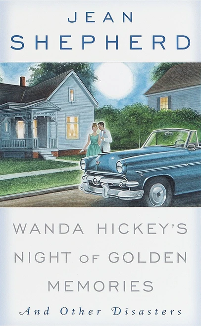 Wanda Hickey's Night of Golden Memories (And Other Disasters) by Jean Shepherd, 9780385116329
