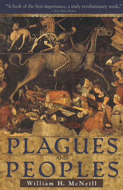 Plagues and Peoples by William McNeill, 9780385121224