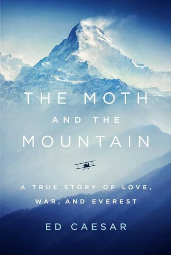 The Moth and the Mountain (A True Story of Love, War, and Everest) by Ed Caesar, 9781501143373