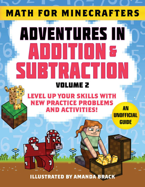 Math for Minecrafters: Adventures in Addition & Subtraction (Volume 2) (Level Up Your Skills with New Practice Problems and Activities!) by Sky Pony Press, Amanda Brack, 9781510766211
