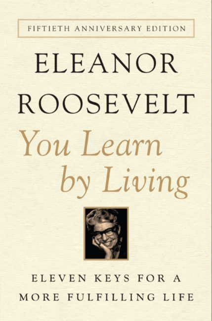 You Learn by Living (Eleven Keys for a More Fulfilling Life) by Eleanor Roosevelt, 9780062061577