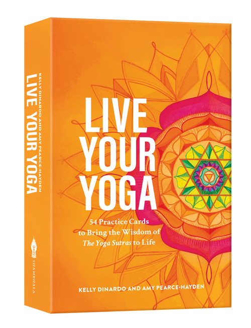 Live Your Yoga (54 Practice Cards to Bring the Wisdom of <i>The Yoga Sutras</i> to Life) by Kelly DiNardo, Amy Pearce-Hayden, 9781611808872
