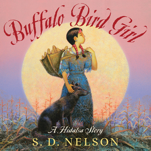 Buffalo Bird Girl (A Hidatsa Story) by S. D. Nelson, 9781419703553