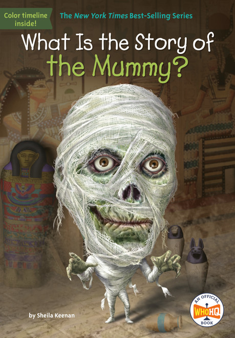 What Is the Story of the Mummy? - 9781524788490 by Sheila Keenan, Who HQ, Carlos Basabe, 9781524788490