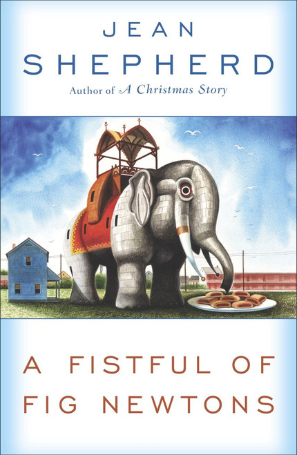 A Fistful of Fig Newtons by Jean Shepherd, 9780385188432