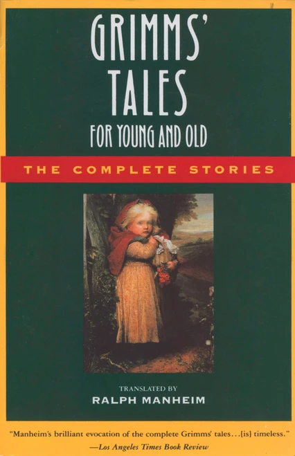 Grimms' Tales for Young and Old (The Complete Stories) by Brothers Grimm, Jacob Grimm, Wilhelm Grimm, Ralph Manheim, 9780385189507