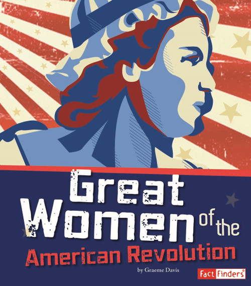 Great Women of the American Revolution by Brianna Hall, 9781429684514