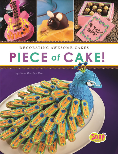 Piece of Cake! (Decorating Awesome Cakes) by Dana Meachen Rau, 9781429686181