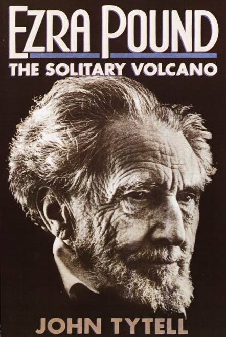 Ezra Pound (The Solitary Volcano) by John Tytell, 9780385198707