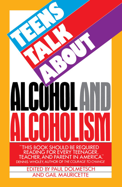 Teens Talk About Alcohol and Alcoholism by Paul Dolmetsch, 9780385230841