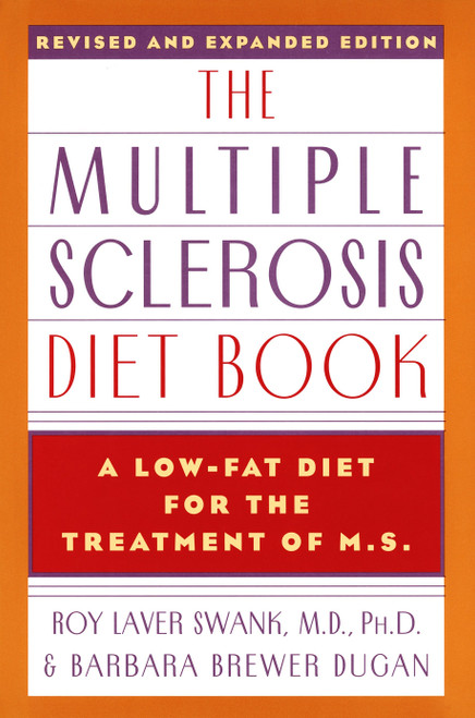 The Multiple Sclerosis Diet Book (A Low-Fat Diet for the Treatment of M.S., Revised and Expanded Edition) by Roy Laver Swank, Barbara Brewer Dugan, 9780385232791