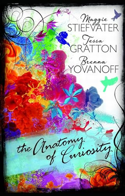 The Anatomy of Curiosity by Tessa Gratton, Maggie Stiefvater, Brenna Yovanoff, 9781541514805