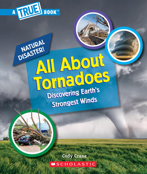 All About Tornadoes (A True Book: Natural Disasters) - 9781338769623 by Cody Crane, 9781338769623