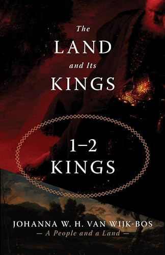 The Land and Its Kings (1-2 Kings) by Johanna W. H. van Wijk-Bos, 9780802877451