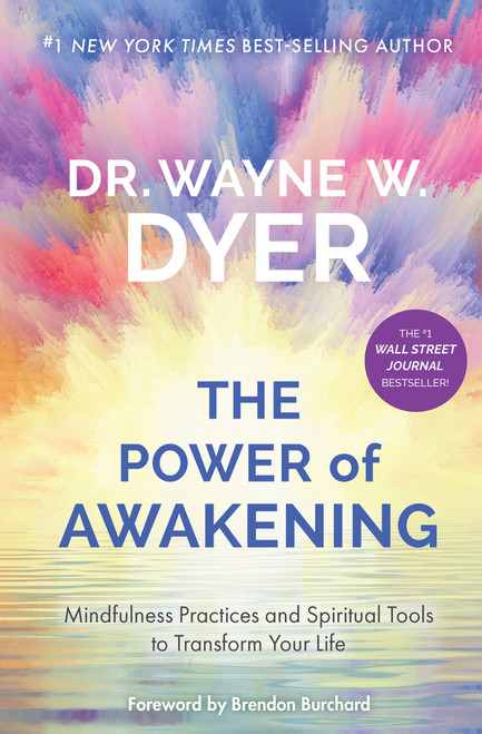 Power of Awakening, The (Mindfulness Practices and Spiritual Tools to Transform Your Life) - 9781401958862 by Dr. Wayne W. Dyer, 9781401958862