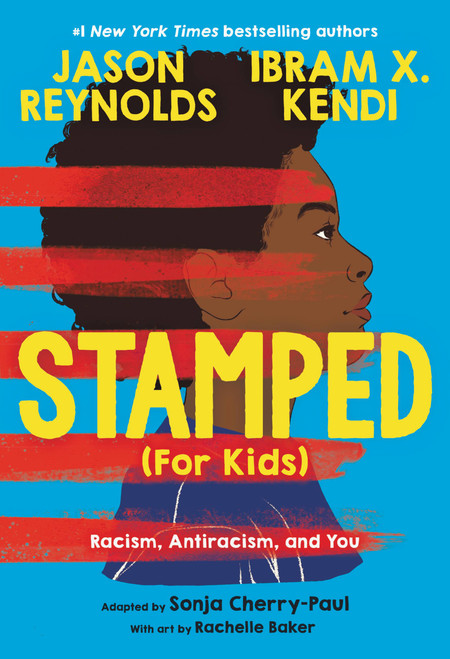 Stamped (For Kids) (Racism, Antiracism, and You) by Jason Reynolds, Ibram X. Kendi, Sonja Cherry-Paul, Rachelle Baker, 9780316167581