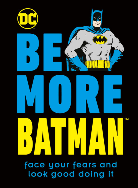 Be More Batman (Face your fears and look good doing it) by Glenn Dakin, 9780744028522