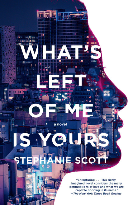 What's Left of Me Is Yours (A Novel) - 9780525565512 by Stephanie Scott, 9780525565512