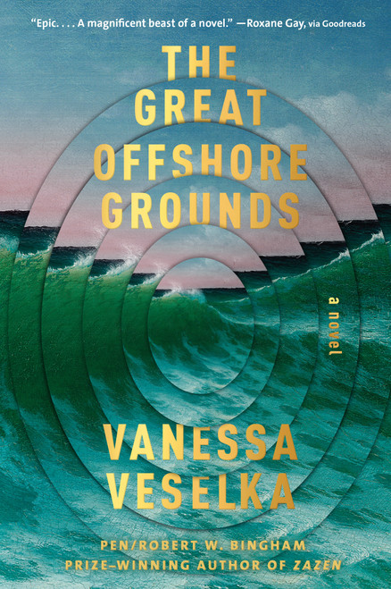 The Great Offshore Grounds (A novel) - 9781984899576 by Vanessa Veselka, 9781984899576