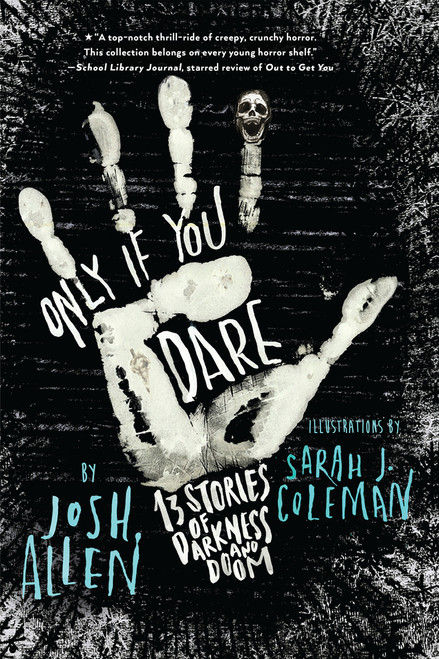 Only If You Dare (13 Stories of Darkness and Doom) by Josh Allen, Sarah J. Coleman, 9780823449064