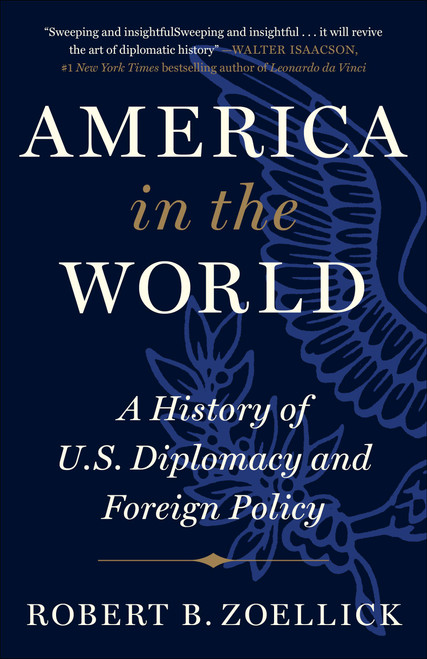 America in the World (A History of U.S. Diplomacy and Foreign Policy) - 9781538712375 by Robert B. Zoellick, 9781538712375