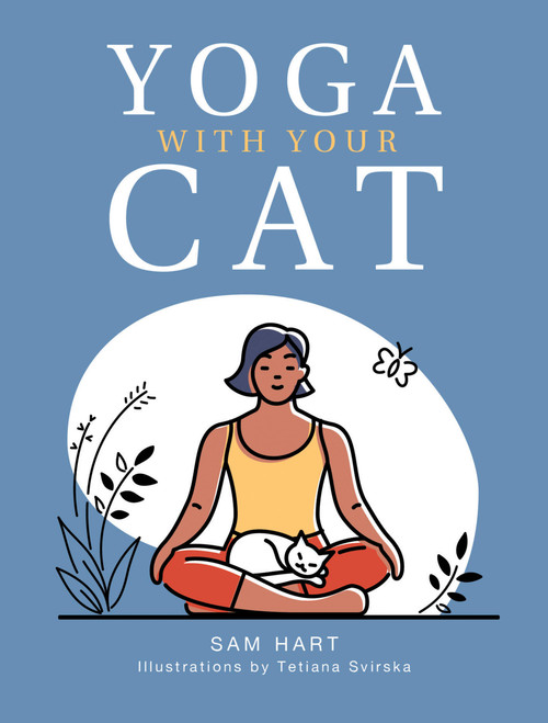 Yoga With Your Cat (Purr-fect Poses for You and Your Feline Friend) by Sam Hart, 9781787836457