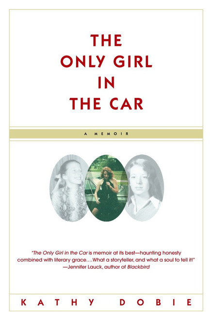The Only Girl in the Car (A Memoir) by Kathy Dobie, 9780385318839