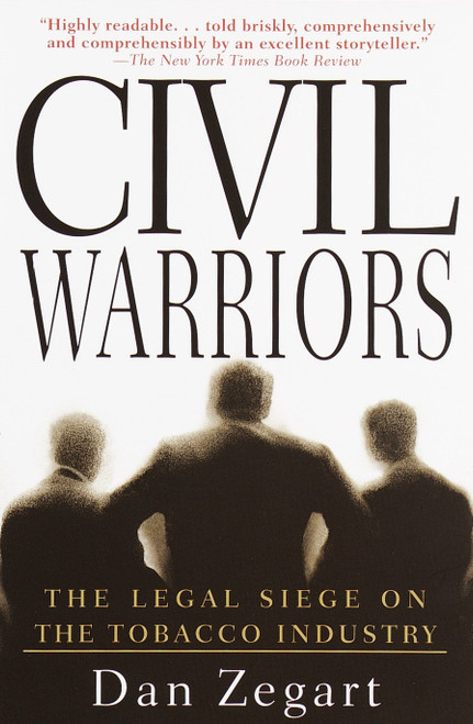Civil Warriors (The Legal Siege on the Tobacco Industry) by Dan Zegart, 9780385319362