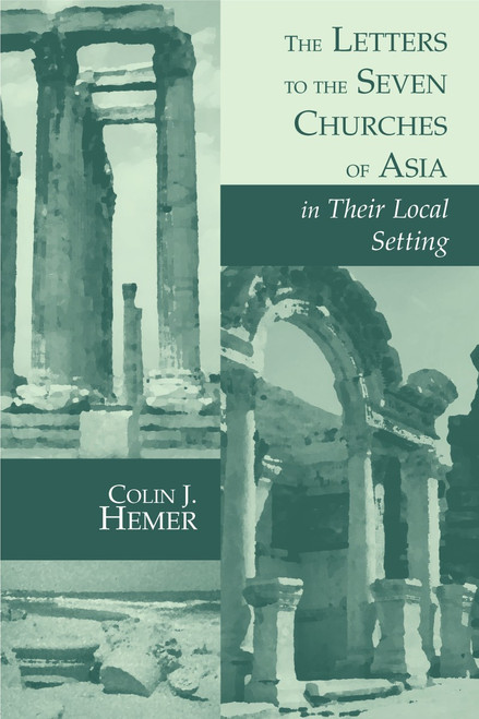 The Letters to the Seven Churches of Asia in Their Local Setting by Colin J. Hemer, 9780802847140