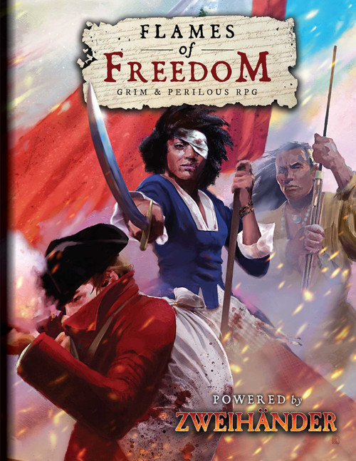 FLAMES OF FREEDOM Grim & Perilous RPG (Powered by ZWEIHANDER RPG) by Richard Iorio, Daniel D. Fox, Dejan Mandic, Anna Goldberg, Kate Bullock, Adam J. Rose, 9781524862510
