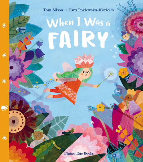 When I Was a Fairy by Tom Silson, Ewa Poklewska-Koziello, 9781838740207