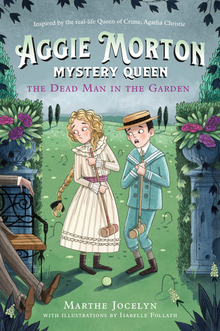 Aggie Morton, Mystery Queen: The Dead Man in the Garden by Marthe Jocelyn, Isabelle Follath, 9780735270817