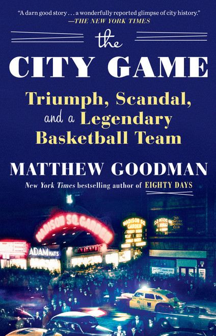 The City Game (Triumph, Scandal, and a Legendary Basketball Team) - 9781101882856 by Matthew Goodman, 9781101882856